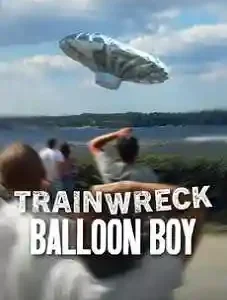 Trainwreck_ Balloon Boy 2025